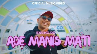 Download lagu encho dc - ADE MANIS MATI mp3