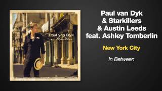 Paul van Dyk &amp; Starkillers &amp; Austin Leeds Feat. Ashley Tomberlin -- New York City
