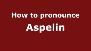 How to pronounce Aspelin