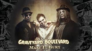 Graveyard Boulevard - Make It Hurt