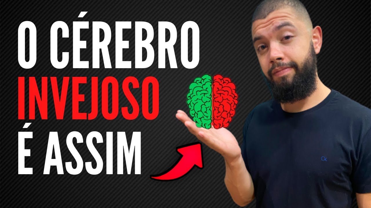 O QUE A INVEJA CAUSA? ENTENDA O CÉREBRO INVEJOSO