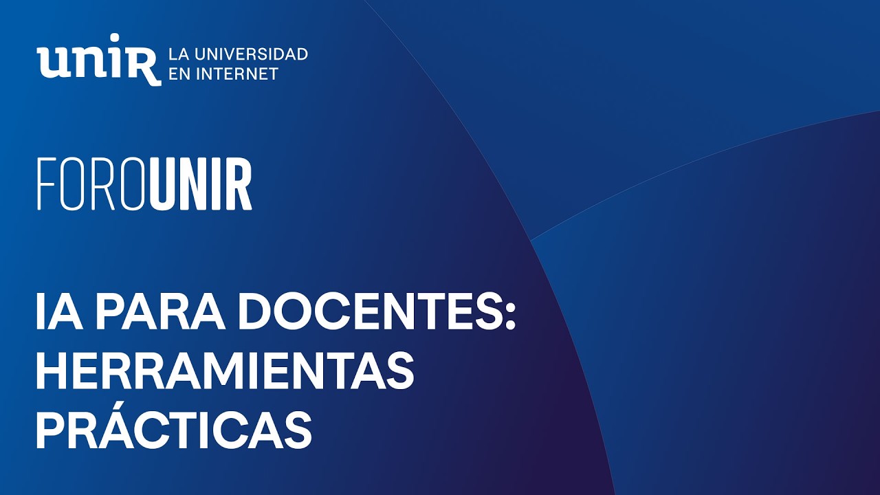 Herramientas prácticas de IA para docentes en el aula | #ForoUNIR