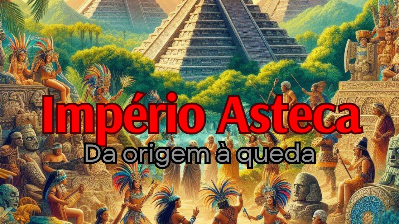 OS ASTECAS: RESUMO | DA ORIGEM À QUEDA