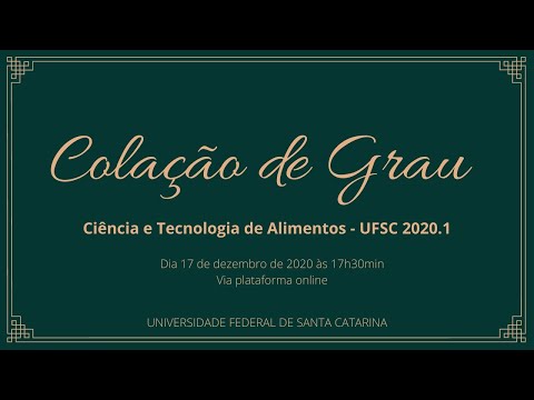 Cerimônia de formatura do curso de Ciência e Tecnologia de Alimentos (CCA/UFSC) - turma 2020.1