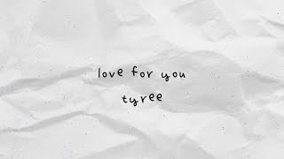 Tyree • Love For Ya Lyrics