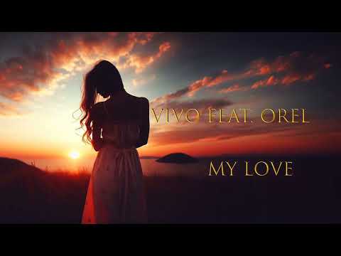 Vivo feat  Orel - My Love