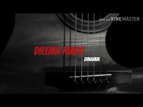 Dilema Rindu ~ Dinamik