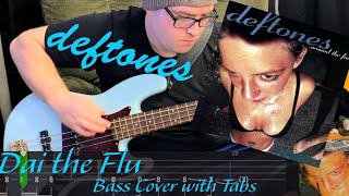 Deftones - Dai the Flu (Bass Cover w/Tabs)