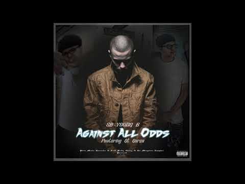 SB Young B - "Against All Odds" (Ft GT Garza)