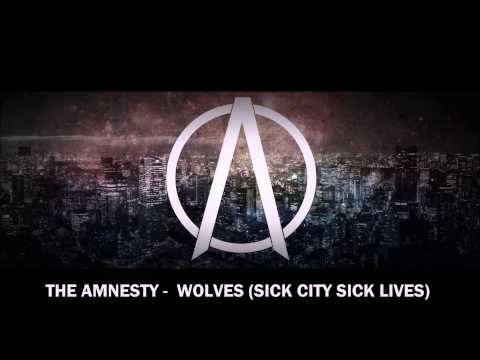 THE AMNESTY - WOLVES (SICK CITY, SICK LIVES)