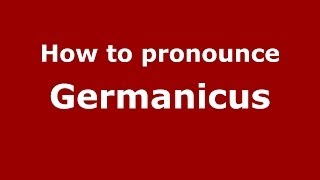 How to pronounce Germanicus