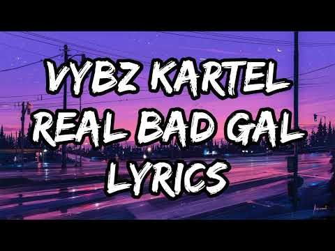 VYBZ KARTEL- REAL BAD GAL(LYRICS)#realbad #dancehall #riddim #vybzkartel #free #lyrics
