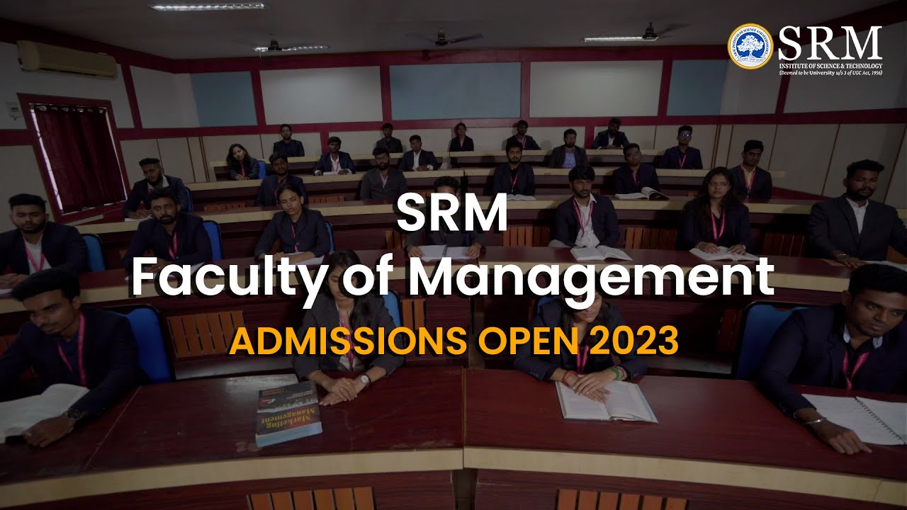 SRM Faculty of Management | Admissions Open 2023 | Apply now