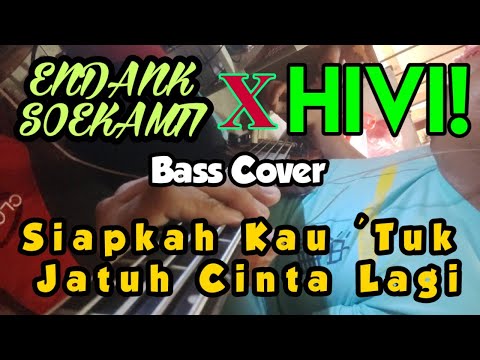 Siapkah Kau 'Tuk Jatuh Cinta Lagi - Endank Soekamti X HIVI! ( bass cover )