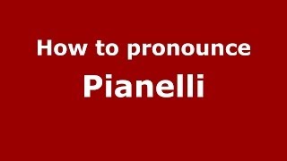 How to pronounce Pianelli