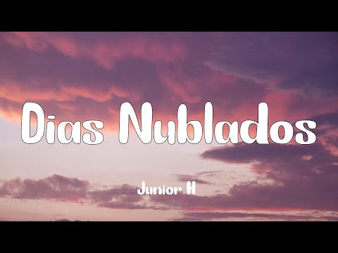 Junior H - Dias Nublados (Letra)