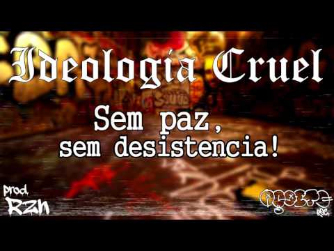 Ideologia Cruel - Sem paz, sem desistencia (prod RZN)