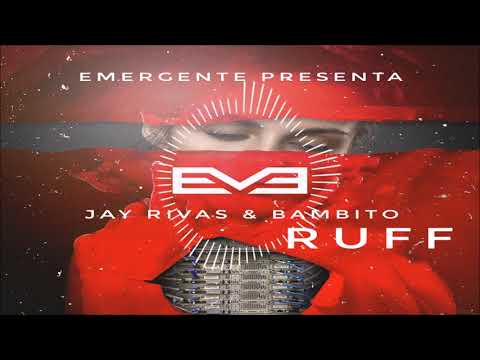 Jay Rivas & Bambito - Ruff  (Audio Oficial)