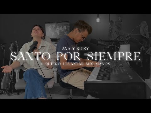 Santo Por Siempre / Quiero Levantar Mis Manos - Ana y Ricky