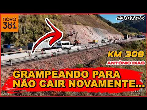[BR 381] KM 308 em ANTÔNIO DIAS, TALUDE SENDO GRAMPEADO PARA NÃO CAIR NOVAMENTE - 23/07/26