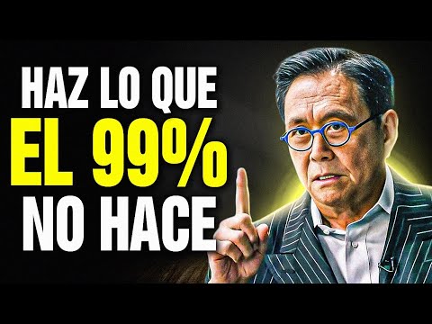 ROBERT KIYOSAKI te dice lo que DEBES hacer para tener lo que el 99% de las personas NO TIENEN