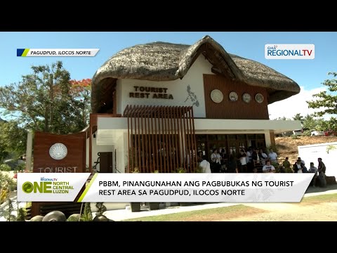 One North Central Luzon: PBBM, pinangunahan ang pagbubukas ng tourist rest area sa Pagudpud