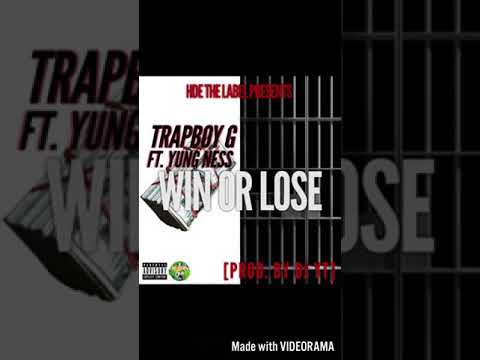 Win or Lose - Trapboi G ft. Yung Ness