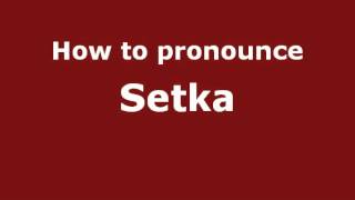 How to pronounce Setka
