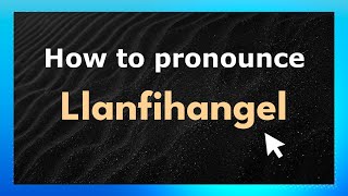 How to pronounce Llanfihangel