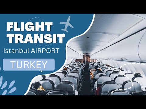How to Transit at Istanbul Airport, Turkey - Connecting Flight Transfer