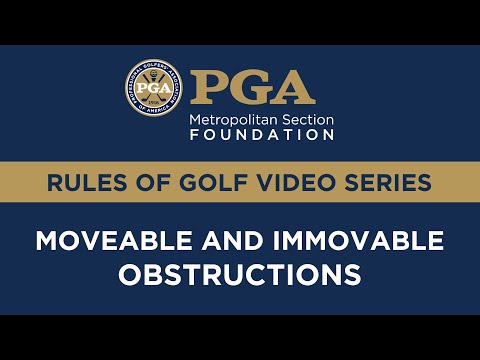 Met PGA Foundation Rules Series: Moveable and Immovable Obstructions