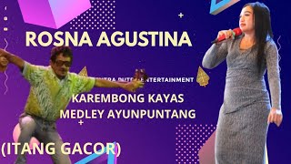 Download lagu KAREMBONG KAYAS MEDLEY AYUN PUNTANG (BERSAMA ITANG) - ROSNA AGUSTINA X SENTRA PUTRA  (LIVE CIBENDA) mp3