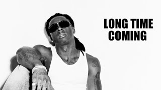 Lil Wayne - Long Time Coming (NO DJ)