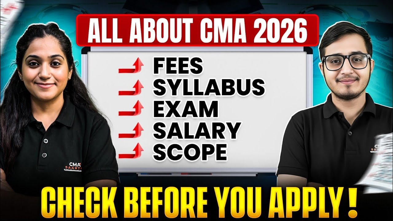 CMA Course Complete Details 2026: Eligibility, Syllabus, Fees, Exams, Duration and Salary