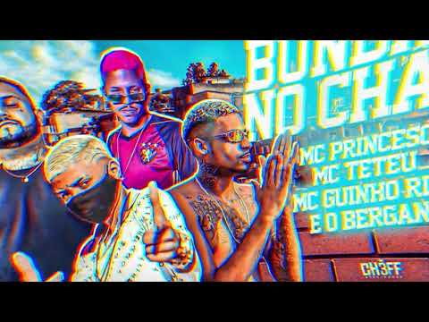 É O BERGAN , MC PRINCESO , GUINHO RDF E MC TETEU - BUNDÃO NO CHÃO