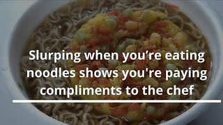 SLURPING WHILE EATING NOODLES AS A SIGN OF ENJOYMENT AND COMPLIMENT TO CHEFS IN JAPAN