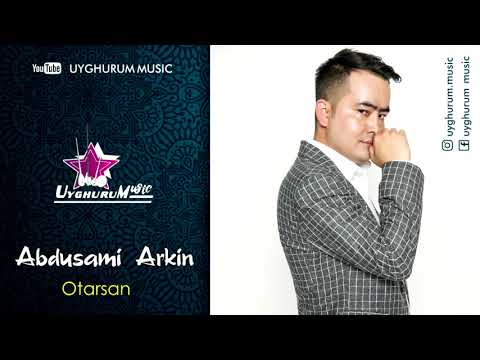 Abdusami Arkin - Otarsan. Uyghur song. Абдусами Әркин - Өтәрсән. Уйғурчә нахша. Уйгурская песня.