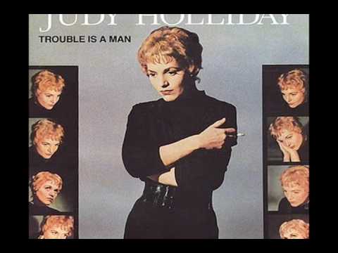 Judy Holliday - Trouble Is A Man