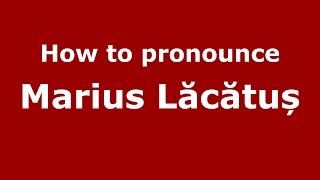 How to pronounce Marius Lăcătuș