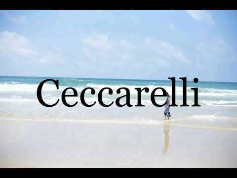 How To Pronounce Ceccarelli🌈🌈🌈🌈🌈🌈Pronunciation Of Ceccarelli