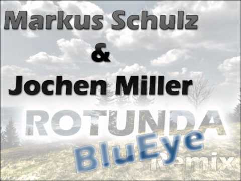 Markus Schulz & Jochen Miller - Rotunda (BluEye Remix)