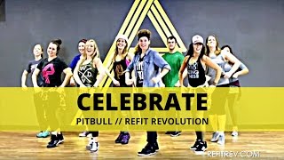 &quot;Celebrate&quot; || Pitbull || Dance Fitness || REFIT® Revolution
