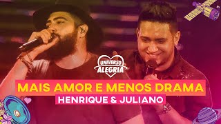 Henrique e Juliano - Mais Amor e Menos Drama (Universo Alegria 2019)