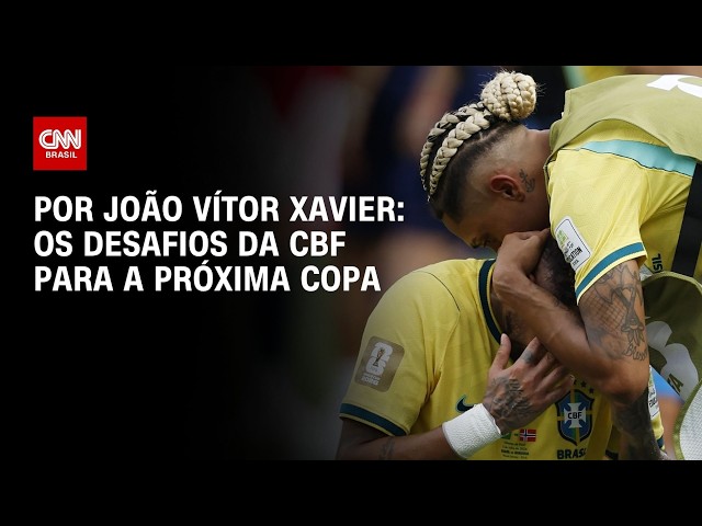Seleção Brasileira: O que a CBF precisa mudar até 2030? Veja análise | CNN NA COPA