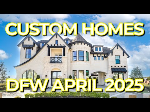 Custom Homes in DFW - APRIL 2025