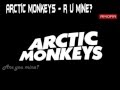 Arctic Monkeys - R U Mine? #Lyrics 