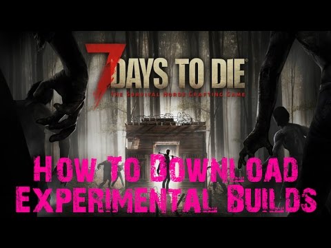 7 Days To Die: How To Download/Play Alpha 15 Experimental | Installing Beta Builds