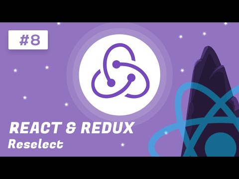 React and Redux Tutorial #8 - Reselect