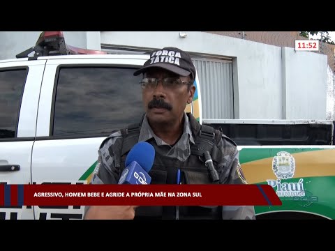 Agressivo, homem bebe e agride a própria mãe na zona sul 13 03 2023