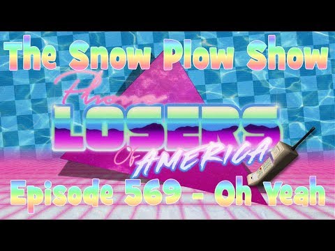 The Snow Plow Show Episode 569 – Oh Yeah